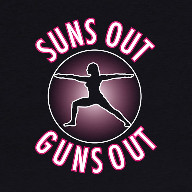 Suns Out Guns Out by EpixDesign